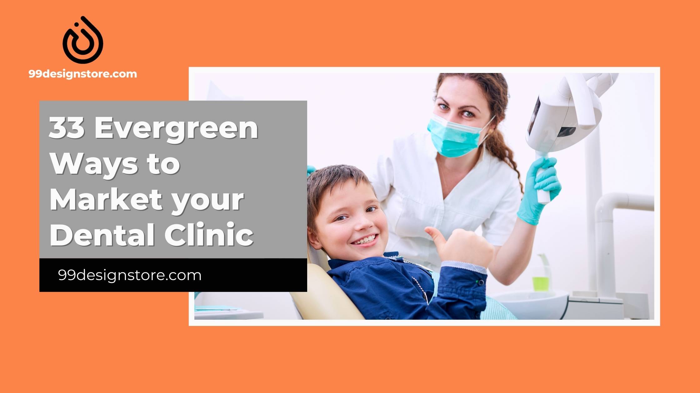 33 Evergreen Ways to Market your Dental Clinic